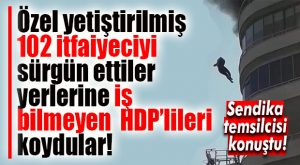 ŞOK İDDİA: İTFAİYE SKANDALI BÜYÜYOR… MHP’Lİ DİYE KOVDULAR HDP’LİLERİ İŞE ALDILAR