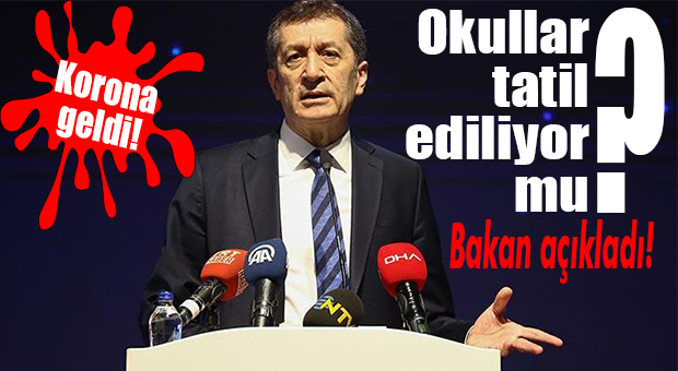 MİLLİ EĞİTİM BAKANI AÇIKLADI: OKULLAR TATİL EDİLECEK Mİ?