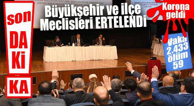 FLAŞ GELİŞME… BELEDİYE MECLİSLERİNE KORONA ENGELİ: 3 AY ERTELENDİ!