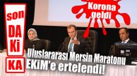 FLAŞ GELİŞME… ULUSLARARASI MERSİN MARATONU ERTELENDİ!