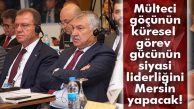 MERSİN BÜYÜKŞEHİR, GÖÇ KÜRESEL GÖREV GÜCÜNÜN SİYASİ LİDERİ SEÇİLDİ… TAAHHÜTLERİN GERÇEKLEŞİP GERÇEKLEŞMEDİĞİNİ TAKİP EDECEK!