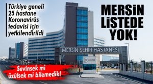 KORONAVİRÜS TEDAVİSİ İÇİN KURULAN ÖZEL KARANTİNA ODASI MERSİN’DE YOK!