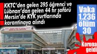 KKTC’DEN GELEN ÖĞRENCİLER VE TIR ŞOFÖRLERİ MERSİN’DE KARANTİNAYA ALINDI