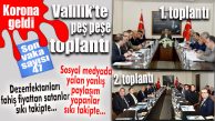 VALİLİK’TE TEK GÜNDEM KORONAVİRÜS: TOPLANTI ÜSTÜNE TOPLANTI