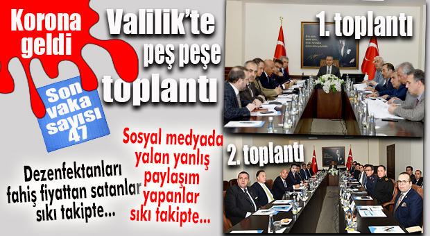 VALİLİK’TE TEK GÜNDEM KORONAVİRÜS: TOPLANTI ÜSTÜNE TOPLANTI