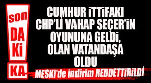 FLAŞ…FLAŞ…FLAŞ… CHP’Lİ VAHAP SEÇER’İN OYUNU, CUMHUR’U DÜŞÜRDÜ… OLAN VATANDAŞA OLDU!