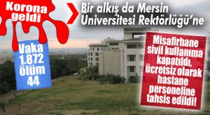MERSİN ÜNİVERSİTESİ MİSAFİRHANESİ VE KONUKEVİ SİVİL KULLANIMA KAPATILDI, HASTANE PERSONELİNE TAHSİS EDİLDİ!