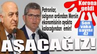 MERSİN İŞ DÜNYASINDA GÜNDEM KORONA: “KAYIP VERMEDEN AŞACAĞIZ!”
