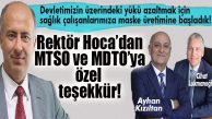 REKTÖR ÇAMSARI: “DEVLETİMİZİN ÜZERİNDEKİ YÜKÜ AZALTMAK İÇİN SAĞLIK ÇALIŞANLARIMIZA MASKE ÜRETİYORUZ!”