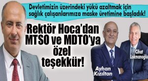 REKTÖR ÇAMSARI: “DEVLETİMİZİN ÜZERİNDEKİ YÜKÜ AZALTMAK İÇİN SAĞLIK ÇALIŞANLARIMIZA MASKE ÜRETİYORUZ!”