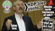 HDP’LİLER ÜZGÜN: “NİYE TERÖR SUÇLARINA AF YOK?”