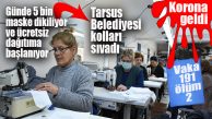 TARSUS BELEDİYESİ MASKE ÜRETİMİNE BAŞLADI! ÜCRETSİZ DAĞITILACAK…