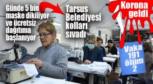 TARSUS BELEDİYESİ MASKE ÜRETİMİNE BAŞLADI! ÜCRETSİZ DAĞITILACAK…