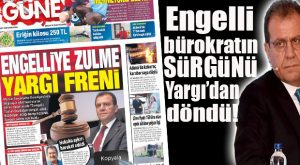 SÜRGÜN YARGI’DAN DÖNDÜ: ENGELLİ MEMUR SÜRGÜNÜNE RET GELDİ!