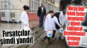 ALKIŞLAR MERSİN’DEKİ TEKNİK LİSELERE… DEZENFEKTAN ÜRETİP, KURUMLARIN İHTİYAÇLARINI KARŞILIYORLAR!