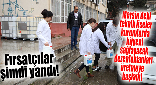 ALKIŞLAR MERSİN’DEKİ TEKNİK LİSELERE… DEZENFEKTAN ÜRETİP, KURUMLARIN İHTİYAÇLARINI KARŞILIYORLAR!