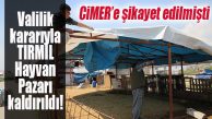 VALİLİK HIFZISIHHA KURULU KARAR ALDI: TIRMIL HAYVAN PAZARI KALDIRILDI!