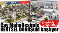 AKDENİZ ÇAY MAHALLESİ’NE TOKİ İHALESİ TAMAM!