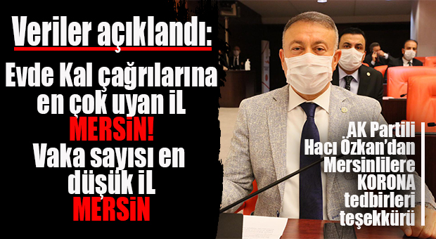 AK PARTİLİ HACI ÖZKAN’DAN MERSİNLİLERE KORONA TEŞEKKÜRÜ!