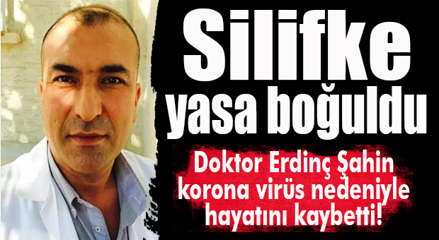 MAALESEF KÖTÜ HABER… SİLİFKE’DE DOKTOR ŞAHİN KORONA YÜZÜNDEN VEFAT ETTİ