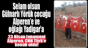 23 NİSAN FENOMENİ GÜLNARLI ALPEREN VE KUZUSU YADİGAR’A BİZ DE BİR SELAM ÇAKALIM…