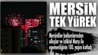 MERSİN BALKONDAN ALKIŞLAR VE İSTİKLAL MARŞI’YLA 23 NİSAN’I KUTLADI