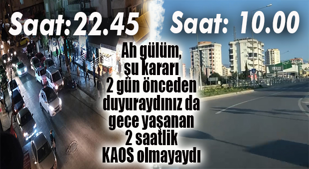 2 SAATLİK KAOS YERİNİ SESSİZLİĞE BIRAKTI… MERSİN’DE SOKAKLAR BOMBOŞ!