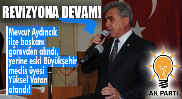 FLAŞ GELİŞME… AK PARTİ AYDINCIK İLÇE BAŞKANLIĞINA YÜKSEL VATAN ATANDI