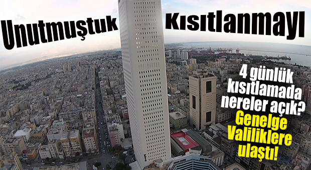 VALİLİĞE GENELGE GELDİ… 4 GÜNLÜK KISITLAMADA NERELER AÇIK OLACAK?
