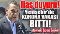 HABERİN KAYNAĞI ECZACI BAŞKAN: “YENİŞEHİR’DE KORONA BİTTİ!”