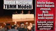 FLAŞ ÇALIŞMA… BELEDİYE MECLİSLERİNE “TBMM” MODELİ