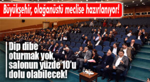 OLAĞANÜSTÜ MECLİS İÇİN KORONA ÖNLEMLERİ ALINIYOR: SALONUN YÜZDE 10’U DOLU OLACAK!
