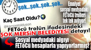 SOSYAL MEDYADAKİ ALGIYI FETÖCÜ HESAPLARLA YÖNETİYORLARMIŞ… MERSİN BELEDİYESİ’NİN ADI BU DAVA DOSYASINA BU ŞEKİLDE GİRDİ!