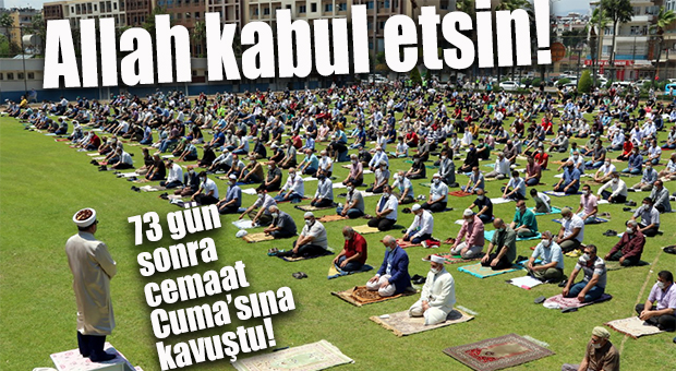 MERSİNLİLER CUMA’YA KOŞTU… 73 GÜN SONRA İLK CUMA NAMAZI…