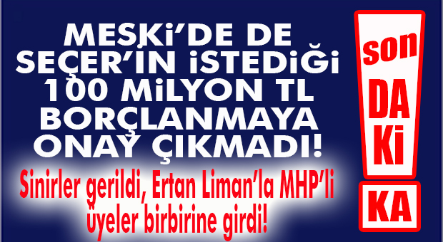 FLAŞ…FLAŞ…FLAŞ… SEÇER’İN İSTEDİĞİ MESKİ BORÇLANMASI DA GEÇMEDİ