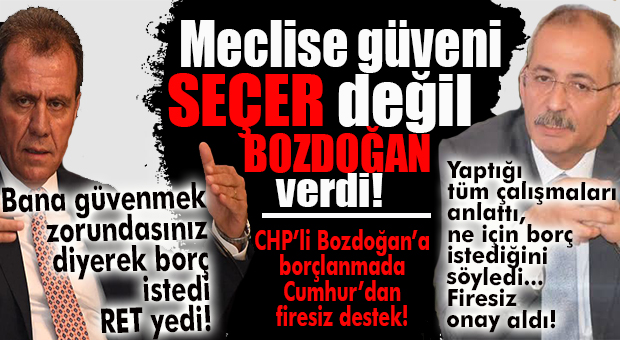 CUMHUR, SEÇER’E GÜVENMEDİ, BOZDOĞAN’A GÜVENDİ… CHP’Lİ BOZDOĞAN’A FİRESİZ DESTEKLE BORÇLANMA YETKİSİ