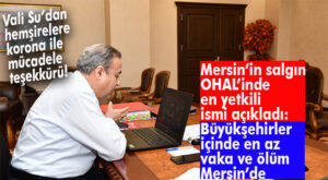 VALİ SU: “SALGINDA MERSİN İYİ BİR SINAV VERDİ!”