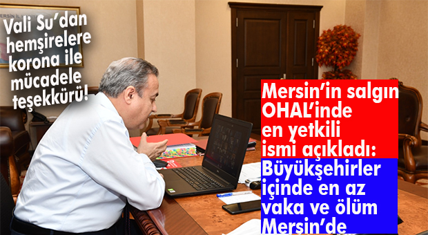 VALİ SU: “SALGINDA MERSİN İYİ BİR SINAV VERDİ!”