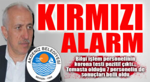 AKDENİZ BELEDİYESİ’NDE KORONA ALARMI: 1 PERSONELDE TEST POZİTİF