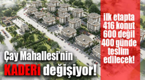 AKDENİZ’DE “DEVRİM” BAŞLIYOR! ÇAY MAHALLESİ’NDEKİ DEV PROJE HIZLA İLERLİYOR!