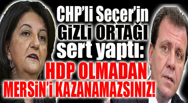 CHP’NİN GİZLİ ORTAĞI SERT YAPTI: “HDP OLMADAN KAZANAMAZSINIZ!”