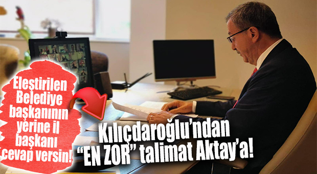 ARTIK CHP’Lİ SEÇER “SUSACAK”, ADİL AKTAY “CEVAP VERECEK!” TALİMAT KILIÇDAROĞLU’NDAN!