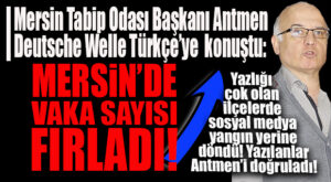MERSİN VE İLÇELERİ SOSYAL MEDYAYI KİLİTLEDİ… HER YERDEN KORONA VAKASI MI FIŞKIRIYOR?