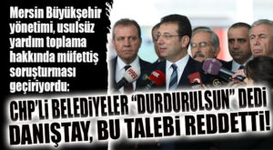 MÜLKİYE MÜFETTİŞLERİ DE MERSİN’DE TAM DA BUNLARI İNCELİYORDU! DANIŞTAY YÜRÜTMEYİ DURDURMA TALEBİNİ REDDETTİ! CHP’Lİ BELEDİYELERE SOĞUK DUŞ!