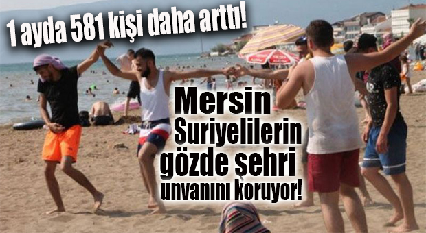 ARTIŞ SÜRÜYOR… MERSİN’DEKİ SURİYELİ SAYISININ SON VERİLERİ AÇIKLANDI