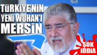 DOKTOR SERDAR SAVAŞ’TAN ÜRKÜTEN MERSİN TESPİTİ: “YENİ WUHANIMIZ MERSİN!”