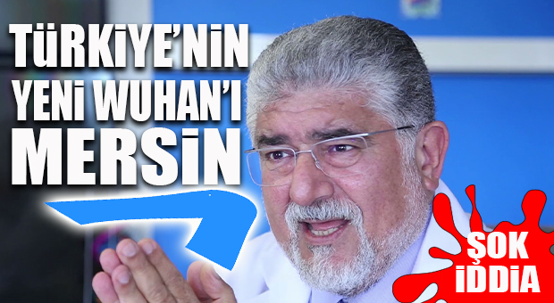 DOKTOR SERDAR SAVAŞ’TAN ÜRKÜTEN MERSİN TESPİTİ: “YENİ WUHANIMIZ MERSİN!”