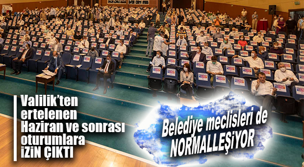 FLAŞ GELİŞME… ERTELENEN BÜYÜKŞEHİR VE İLÇE BELEDİYE MECLİSİ OTURUMLARINA VALİLİK’TEN ONAY ÇIKTI