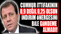ATLANMAMASI GEREKEN DETAY: CUMHUR İTTİFAKININ İNDİRİM TALEBİNİ GÜNDEME BİLE ALMADI