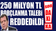 FLAŞ…FLAŞ…FLAŞ… BORÇLANMA TALEBİ REDDEDİLDİ